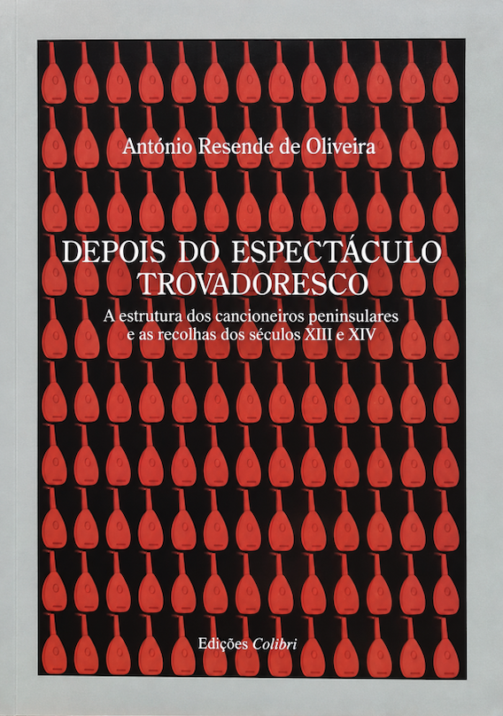 Depois do Espectáculo Trovadoresco - Estrutura dos cancioneiros peninsulares e as recolhas dos séculos xiii-xiv