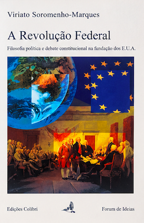 A Revolução Federal - Filosofia Política e Debate Constitucional na fundação dos E.U.A.