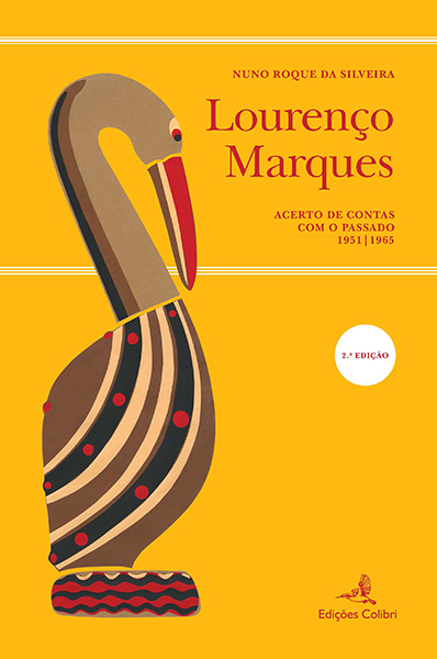Lourenço Marques – Acerto de Contas com o Passado 1951-1965 (2.ª Edição)