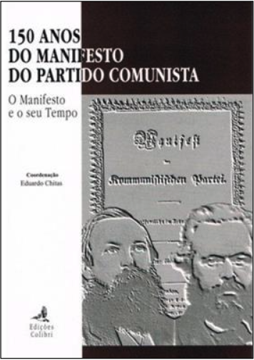 150 Anos do Manifesto do Partido Comunista - O Manifesto e o seu Tempo