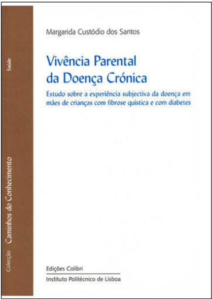 Vivencia Parental da Doença Crónica - Estudo Sobre A Experiência Subjectiva Da Doença Em Mães De Crianças com fibrose quística e com diabetes