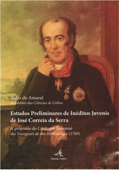 Estudos Preliminares de Inéditos Juvenis de José Correia Serra A propósito do Catalogue Raisonné des Voyageurs de ma Bibliothèque (1769)