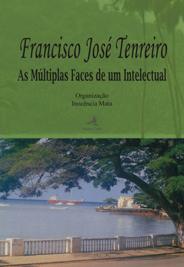 Francisco José Tenreiro - As Múltiplas Faces de um Intelectual