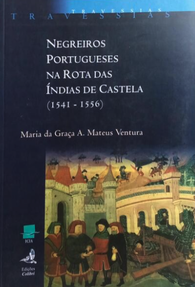 Negreiros Portugueses na Rota das Índias e Castela (1541-1556)