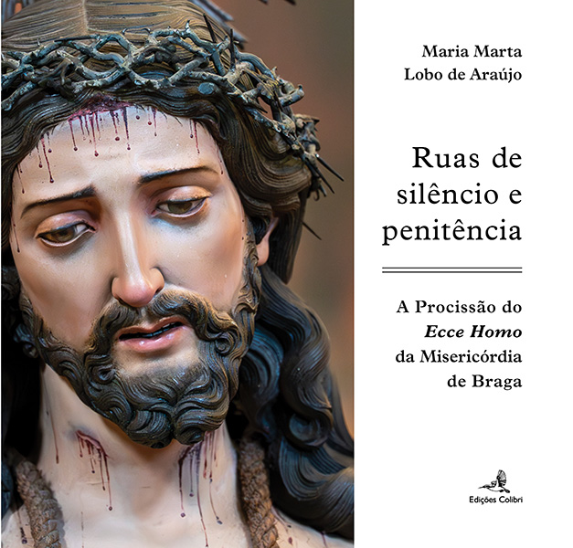 Ruas de Silêncio e Penitência – A procissão do Ecce Homo da Misericórdia de Braga