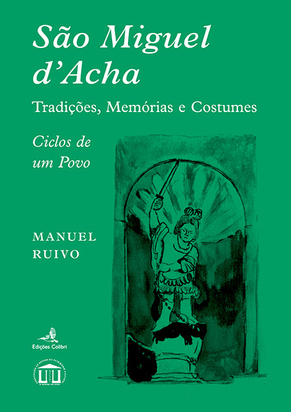 São Miguel d´Acha – Tradições, Memórias e Costumes (ciclos de um Povo)