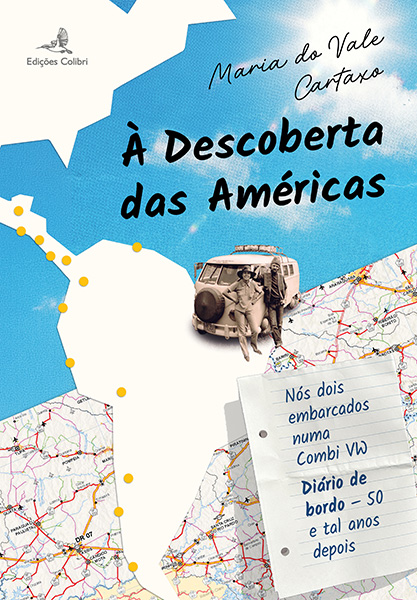 À Descoberta das Américas – Nós dois embarcados numa combi VW. Diário de bordo – 50 e tal anos depois