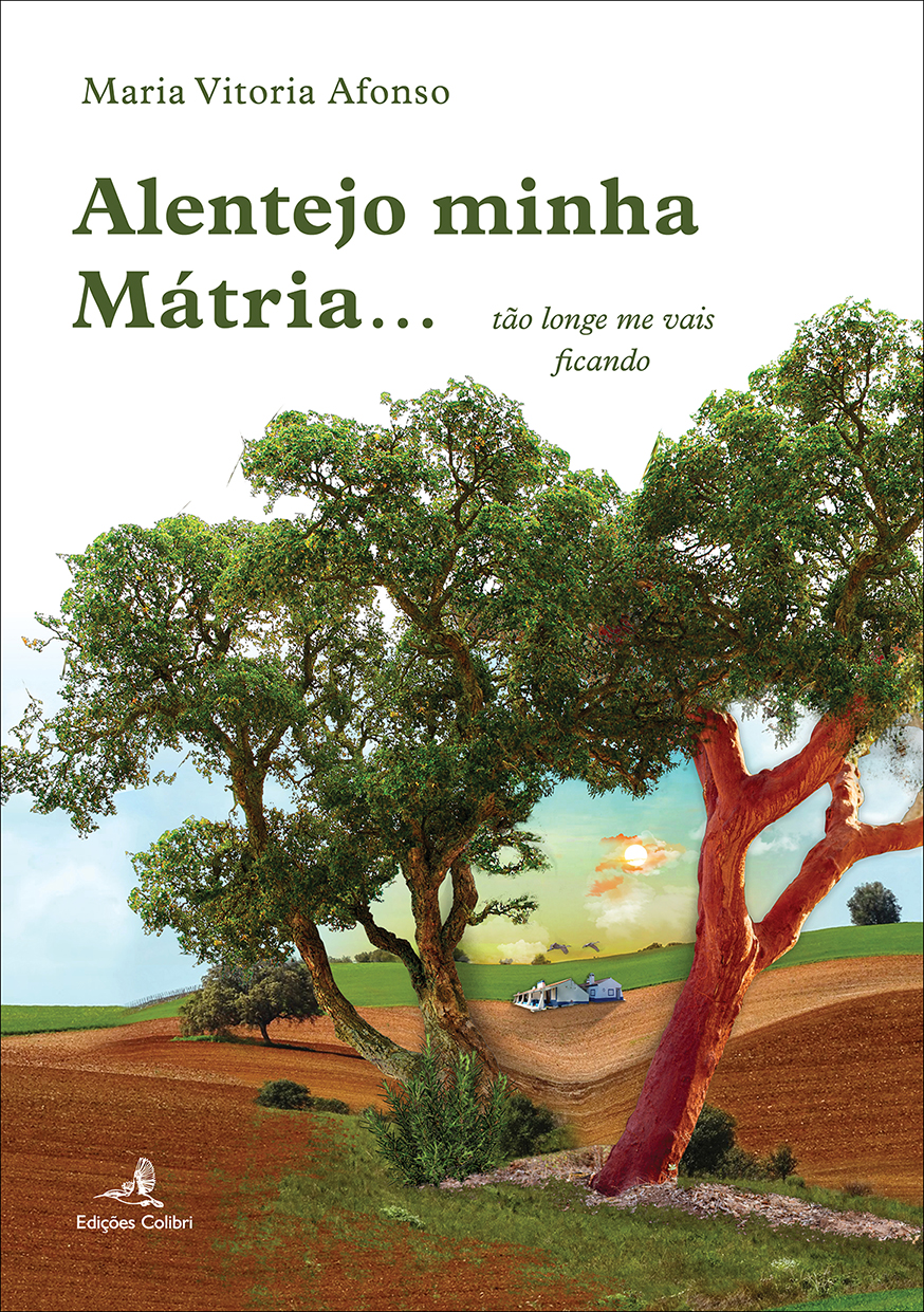 Alentejo, Minha Mátria… Tão longe me vais ficando