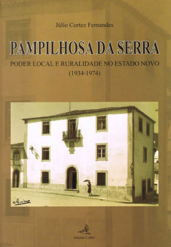 Pampilhosa da Serra - Poder local e ruralidade no Estado Novo (1934-1974)