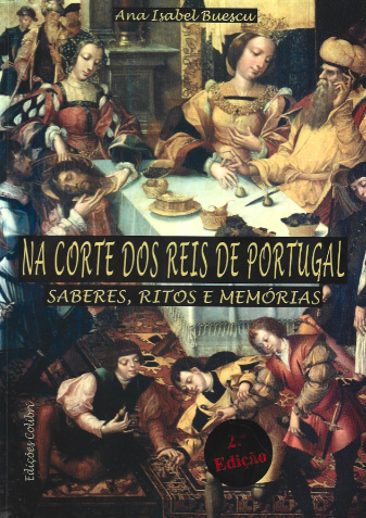 Na Corte dos Reis de Portugal - Saberes, Ritos e Memórias