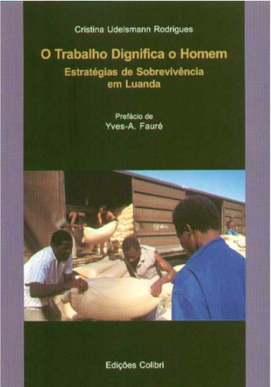O Trabalho Dignifica o Homem - Estratégias de Sobrevivência em Luanda