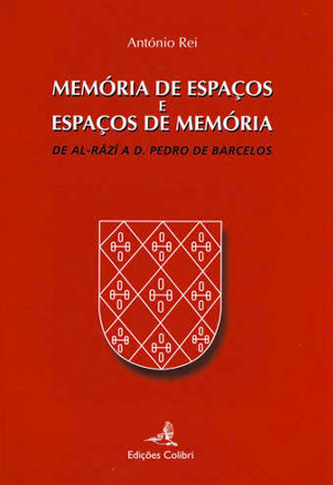 Memória de Espaços e Espaços de Memória - De Al-Razi a D. Pedro de Barcelos