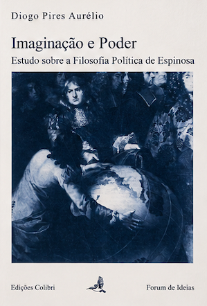 Imaginação e Poder - Estudos sobre a Filosofia Política de Espinosa