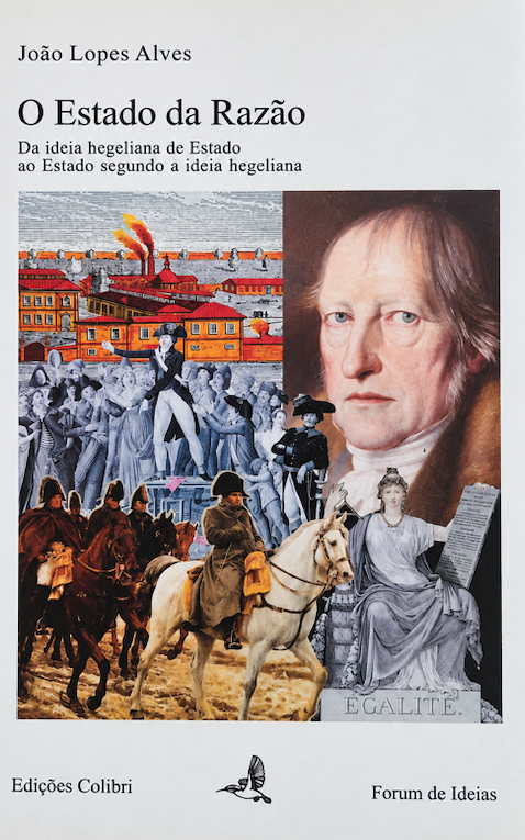 O Estado da Razão - Da ideia hegeliana de Estado ao Estado segundo a ideia hegeliana
