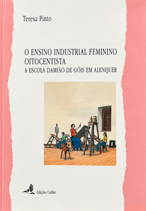 O Ensino Industrial Feminino Oitocentista - Escola Damião de Góis em Alenquer