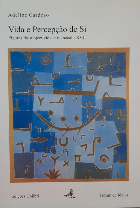 Vida e Percepção de Si - Figuras da subjectividade no século XVII