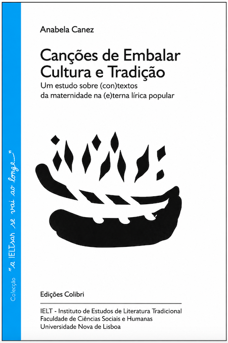 Canções de Embalar. Cultura e Tradição Um estudo sobre (con)textos da maternidade na (e)terna lírica popular