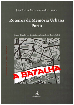 Roteiros da Memória Urbana - Porto (Marcas deixadas por libertários e afins ao longo do século XX)