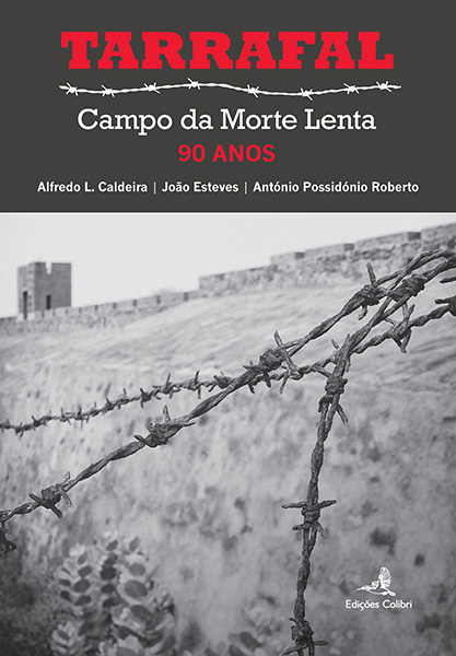 Tarrafal - Campo da Morte Lenta - 90 Anos