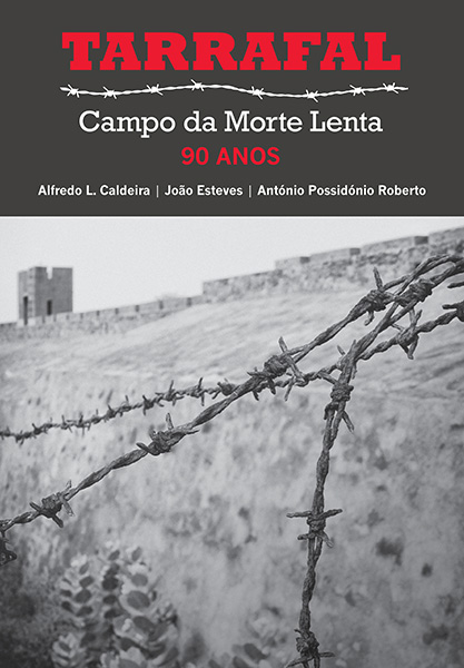 Tarrafal - Campo da Morte Lenta - 90 Anos
